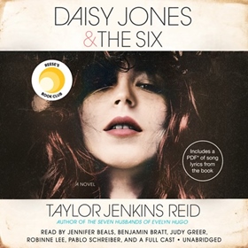 DAISY JONES & THE SIX by Taylor Jenkins Reid, read by Jennifer Beals, Benjamin Bratt, et al.