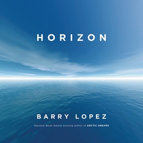 HORIZON by Barry Lopez, read by James Naughton