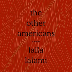 THE OTHER AMERICANS by Laila Lalami, read by Mozhan Marno, PJ Ochlan, et al.
