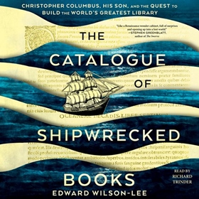 THE CATALOGUE OF SHIPWRECKED BOOKS by Edward Wilson-Lee, read by Richard Trinder