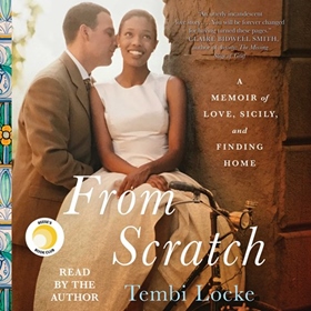 FROM SCRATCH by Tembi Locke, read by Tembi Locke