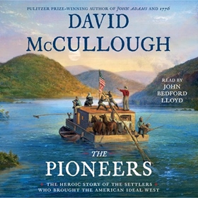 THE PIONEERS by David McCullough, read by John Bedford Lloyd