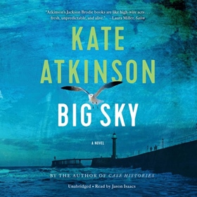BIG SKY by Kate Atkinson, read by Jason Isaacs