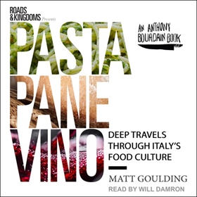 PASTA, PANE, VINO by Matt Goulding, read by Will Damron