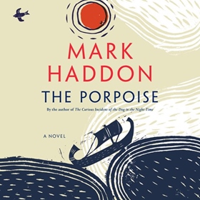 THE PORPOISE by Mark Haddon, read by Tim McInnerny