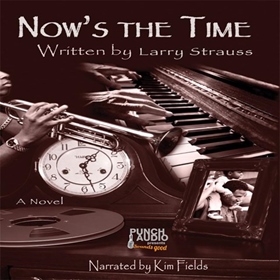 NOW'S THE TIME by Larry Strauss, read by Kim Fields