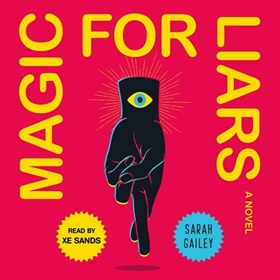 MAGIC FOR LIARS by Sarah Gailey, read by Xe Sands