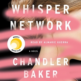 WHISPER NETWORK by Chandler Baker, read by Almarie Guerra