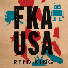 FKA USA by Reed King, read by Dan Bittner, Peter Ganim