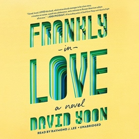 FRANKLY IN LOVE by David Yoon, read by Raymond J. Lee