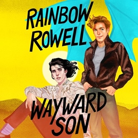 WAYWARD SON by Rainbow Rowell, read by Euan Morton