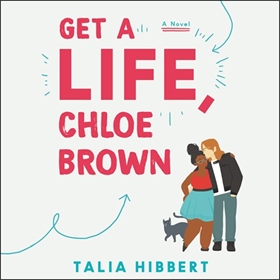 GET A LIFE, CHLOE BROWN by Talia Hibbert, read by Adjoa Andoh
