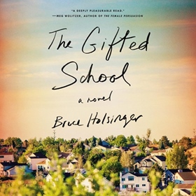 THE GIFTED SCHOOL by Bruce Holsinger, read by January LaVoy