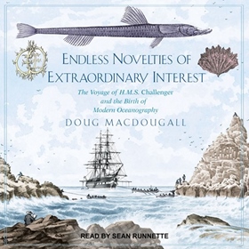 ENDLESS NOVELTIES OF EXTRAORDINARY INTEREST by Doug Macdougall, read by Sean Runnette
