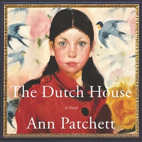 THE DUTCH HOUSE by Ann Patchett, read by Tom Hanks