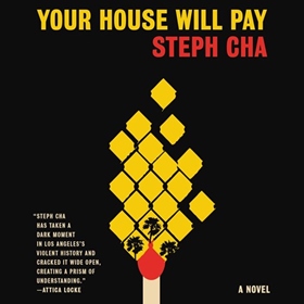 YOUR HOUSE WILL PAY by Steph Cha, read by Greta Jung, Glenn Davis