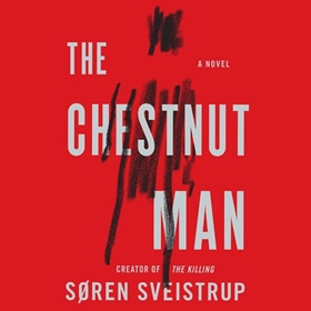 THE CHESTNUT MAN by Søren Sveistrup, read by Peter Noble