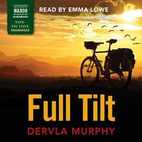 FULL TILT by Dervia Murphy, read by Emma Lowe