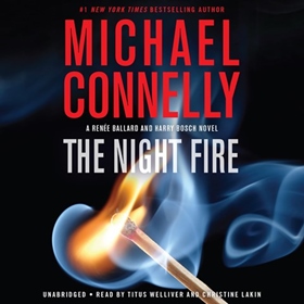 THE NIGHT FIRE  by Michael Connelly, read by Titus Welliver, Christine Lakin