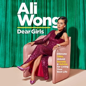 DEAR GIRLS by Ali Wong, read by Ali Wong, Justin Hakuta
