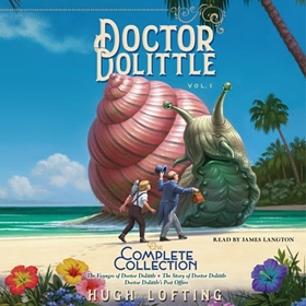 DOCTOR DOLITTLE THE COMPLETE COLLECTION, VOL. I by Hugh  Lofting, read by James Langton