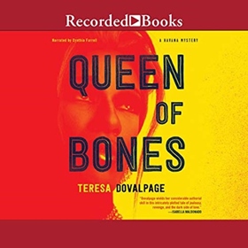QUEEN OF BONES by Teresa Dovalpage, read by Cynthia Farrell