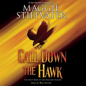 CALL DOWN THE HAWK by Maggie Stiefvater, read by Will Patton