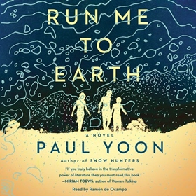 RUN ME TO EARTH by Paul Yoon, read by Ramón de Ocampo