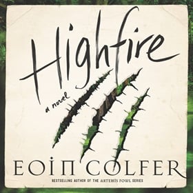 HIGHFIRE by Eoin Colfer, read by Johnny Heller