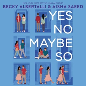 YES NO MAYBE SO by Becky Albertalli, Aisha Saeed, read by Tiya Sircar, Michael Crouch