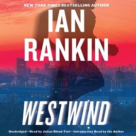 WESTWIND by Ian Rankin, read by Julian Rhind-Tutt, Ian Rankin [Intro.]