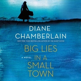 BIG LIES IN A SMALL TOWN by Diane Chamberlain, read by Susan Bennett
