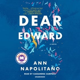 DEAR EDWARD by Ann Napolitano, read by Cassandra Campbell