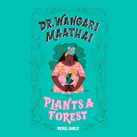 DR. WANGARI MAATHAI PLANTS A FOREST