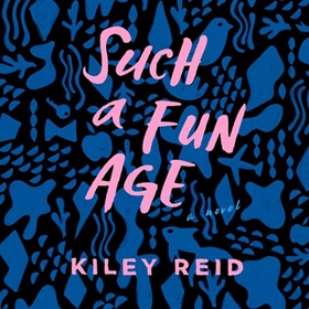 SUCH A FUN AGE by Kiley Reid, read by Nicole Lewis