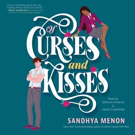 OF CURSES AND KISSES by Sandhya Menon, read by Shiromi Arserio, Jason Carpenter