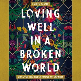 LOVING WELL IN A BROKEN WORLD