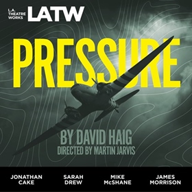 PRESSURE by David Haig, read by Jonathan Cake, Josh Cole, Sarah Drew, Mike McShane, James Morrison, Darren Richardson, Andre Sogliuzzo, Matthew Wolf
