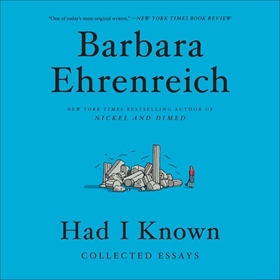 HAD I KNOWN by Barbara Ehrenreich, read by Suzanne Toren