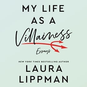 MY LIFE AS A VILLAINESS by Laura Lippman, read by Laura Lippman