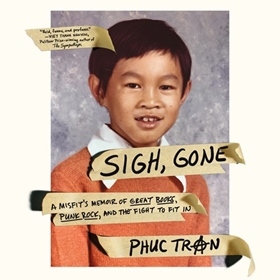 SIGH, GONE by Phuc Tran, read by Phuc Tran