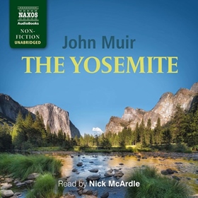 THE YOSEMITE  by John Muir, read by Nick McArdle