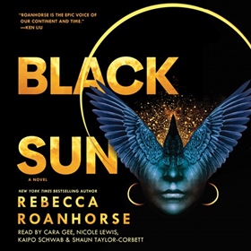 BLACK SUN by Rebecca Roanhorse, read by Cara Gee, Nicole Lewis, Kaipo Schwab, Shaun Taylor-Corbett
