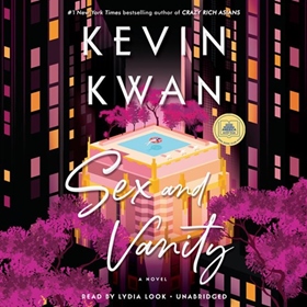 SEX AND VANITY by Kevin Kwan, read by Lydia Look