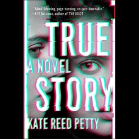 TRUE STORY by Kate Reed Petty, read by Kirsten Sieh, Alexander Cendese, Cassandra Campbell