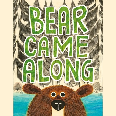 BEAR CAME ALONG 