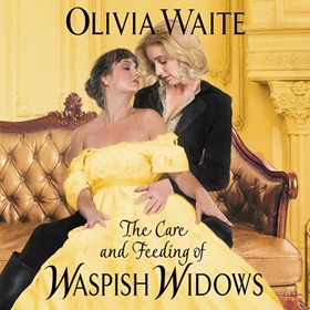 THE CARE AND FEEDING OF WASPISH WIDOWS by Olivia Waite, read by Morag Sims