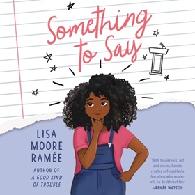 SOMETHING TO SAY by Lisa Moore Ramée, read by Sisi A. Johnson