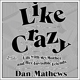 LIKE CRAZY by Dan Mathews, read by Dan Mathews