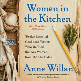 WOMEN IN THE KITCHEN by Anne Willan, read by Imogen Church 